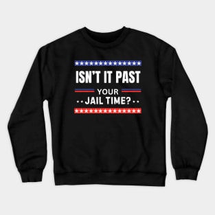 Isn't It Past Your Jail Time (v14) Crewneck Sweatshirt